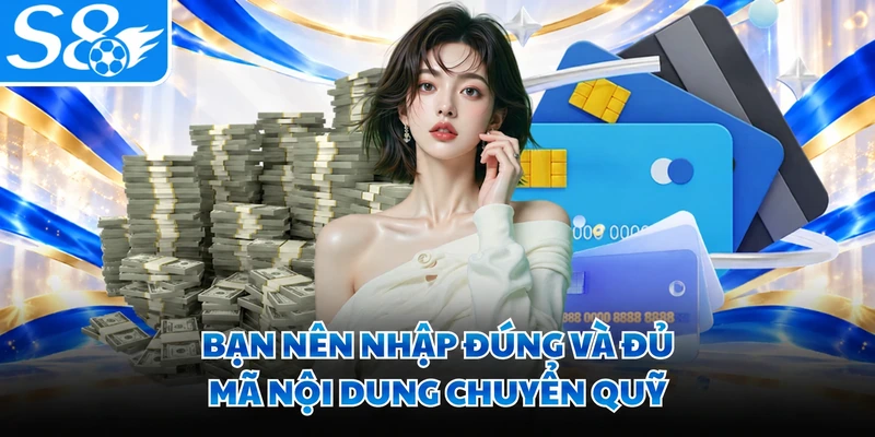 Bạn nên nhập đúng và đủ mã nội dung chuyển quỹ