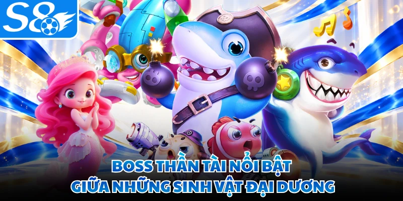 Boss Thần Tài nổi bật giữa những sinh vật đại dương