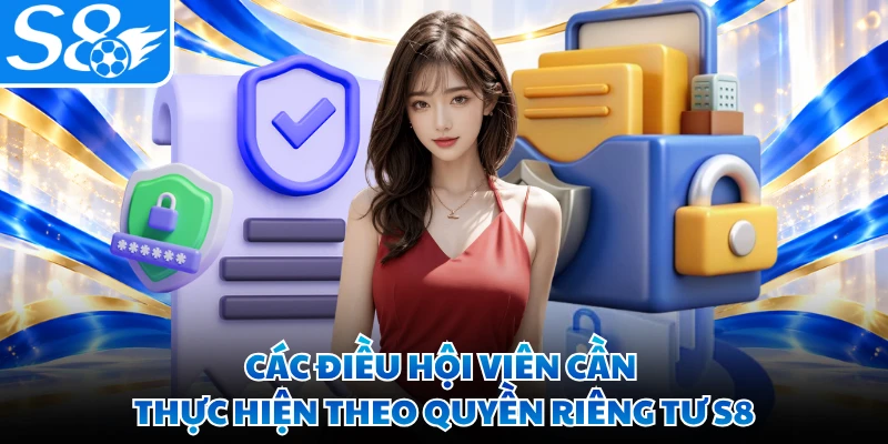 Các điều hội viên cần thực hiện theo quyền riêng tư S8