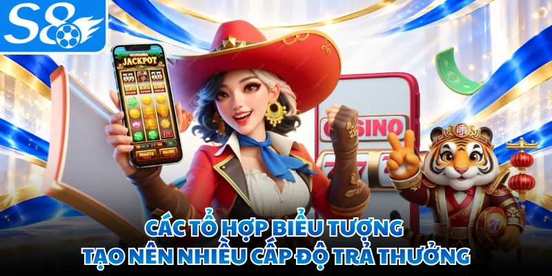 Các tổ hợp biểu tượng tạo nên nhiều cấp độ trả thưởng