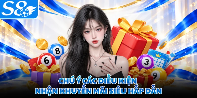 Chú ý các điều kiện nhận khuyến mãi siêu hấp dẫn