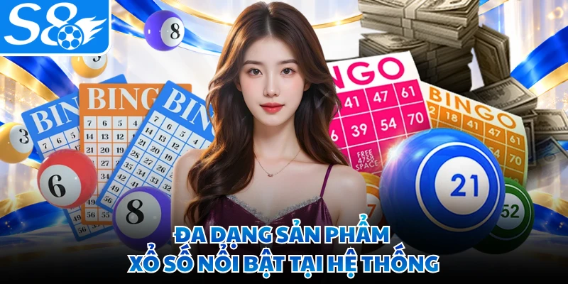Đa dạng sản phẩm xổ số nổi bật tại hệ thống