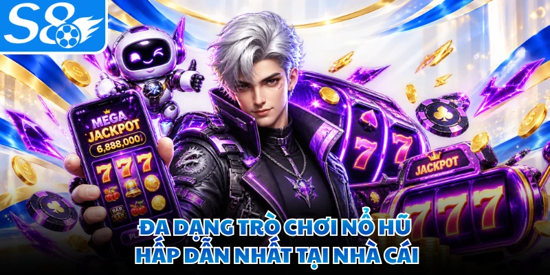 Đa dạng trò chơi nổ hũ hấp dẫn nhất tại nhà cái