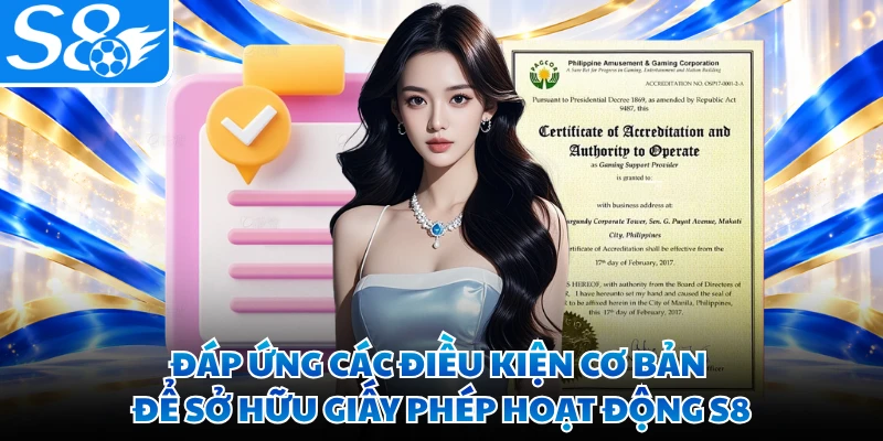 Đáp ứng các điều kiện cơ bản để sở hữu giấy phép hoạt động S8