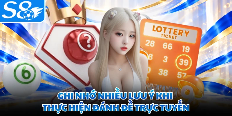 Ghi nhớ nhiều lưu ý khi thực hiện đánh đề trực tuyến