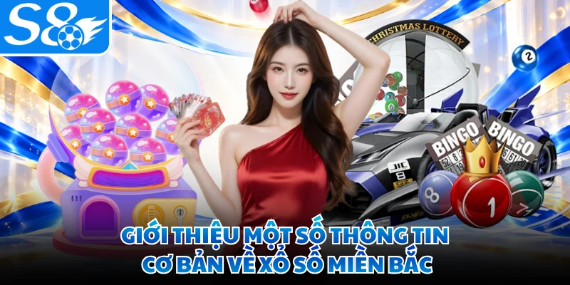 Giới thiệu một số thông tin cơ bản về xổ số miền Bắc