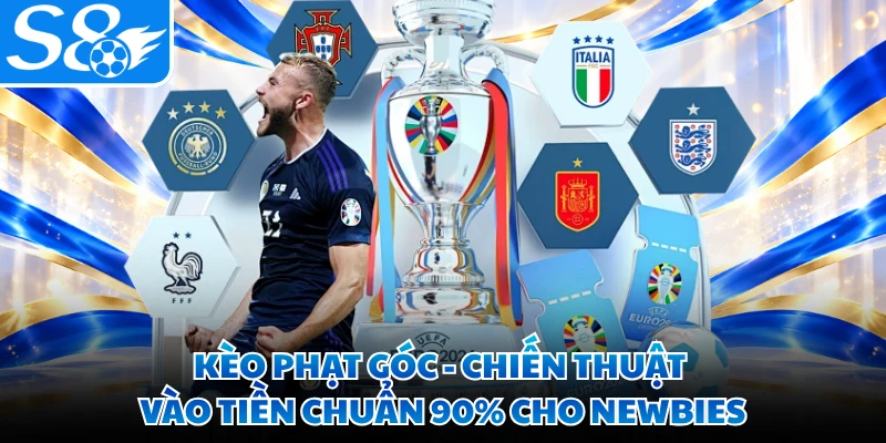 Kèo Phạt Góc - Chiến Thuật Vào Tiền Chuẩn 90% Cho Newbies