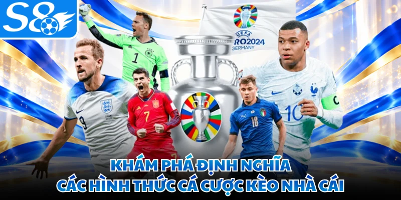 Khám phá định nghĩa các hình thức cá cược kèo nhà cái