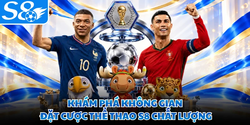 Khám phá không gian đặt cược thể thao S8 chất lượng