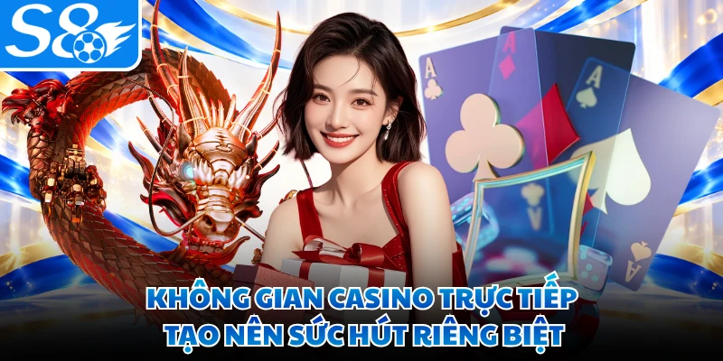 Không gian casino trực tiếp tạo nên sức hút riêng biệt