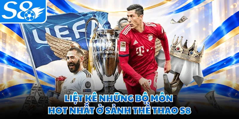 Liệt kê những bộ môn hot nhất ở sảnh thể thao S8