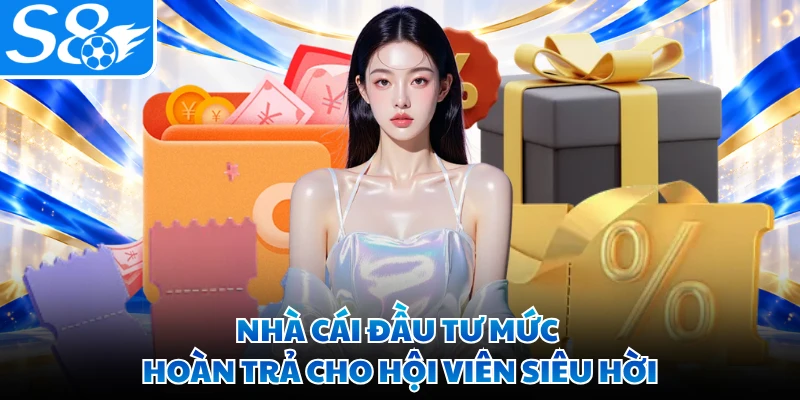 Nhà cái đầu tư mức hoàn trả cho hội viên siêu hời