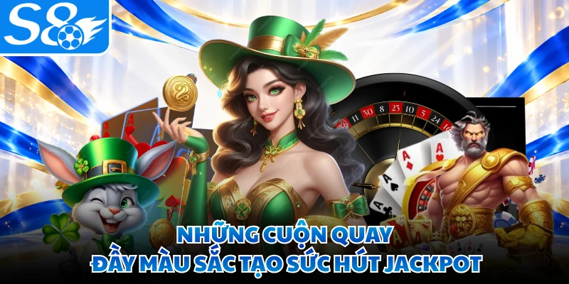 Những cuộn quay đầy màu sắc tạo sức hút jackpot