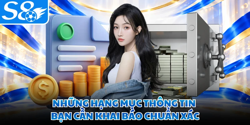 Những hạng mục thông tin bạn cần khai báo chuẩn xác