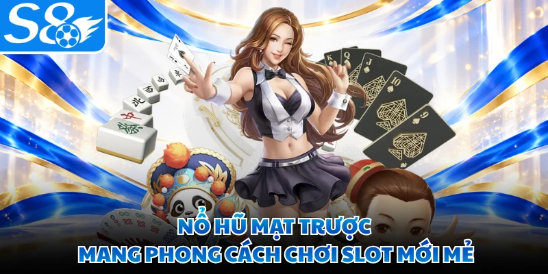 Nổ hũ mạ bạc trược mang phong cách chơi slot mới mẻ