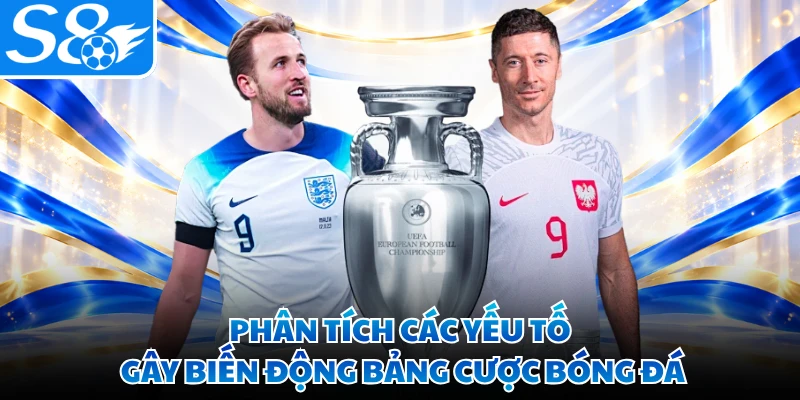 Phân tích các yếu tố gây biến động bảng cược bóng đá