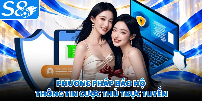 Phương pháp bảo hộ thông tin cược thủ trực tuyến