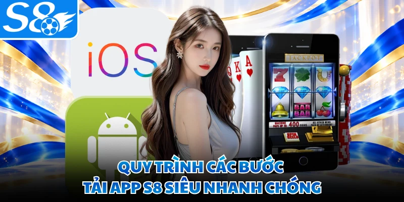 Quy trình các bước tải app S8 siêu nhanh chóng