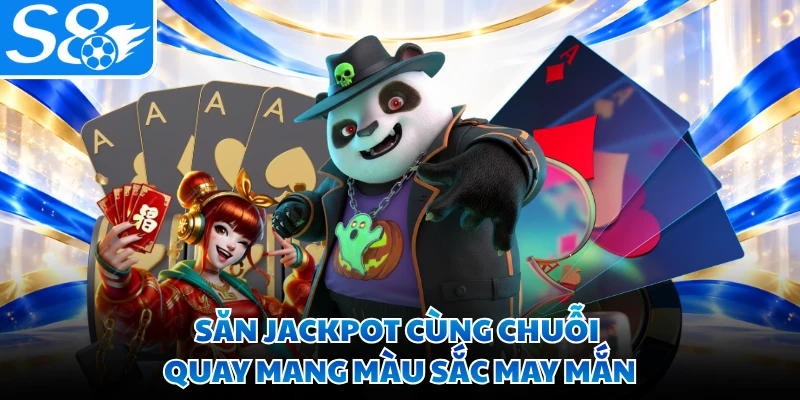 Săn jackpot cùng chuỗi quay mang màu sắc may mắn