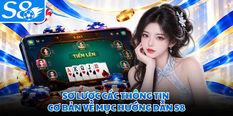 Sơ lược các thông tin cơ bản về mục hướng dẫn S8