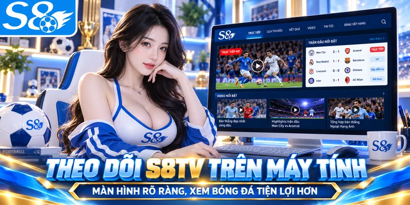 Theo dõi S8TV trên máy tính