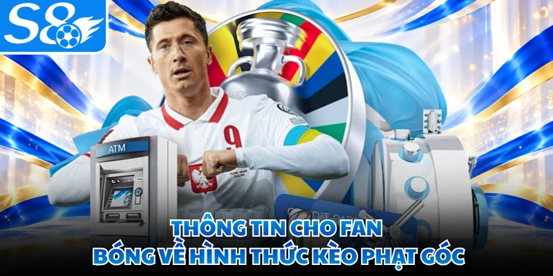 Thông tin cho fan bóng về hình thức kèo phạt góc