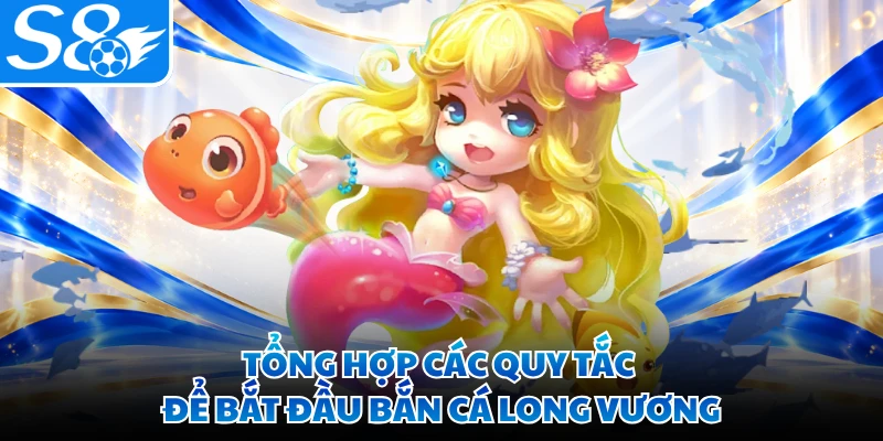 Tổng hợp các quy tắc để bắt đầu bắn cá long vương